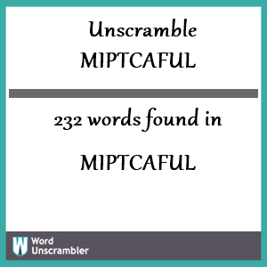 232 words unscrambled from miptcaful