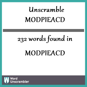232 words unscrambled from modpieacd