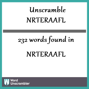 232 words unscrambled from nrteraafl