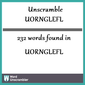 232 words unscrambled from uornglefl