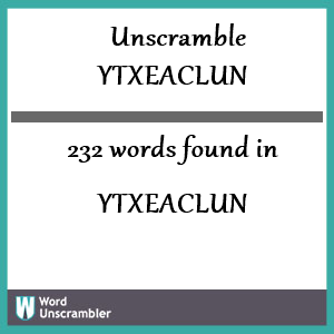 232 words unscrambled from ytxeaclun