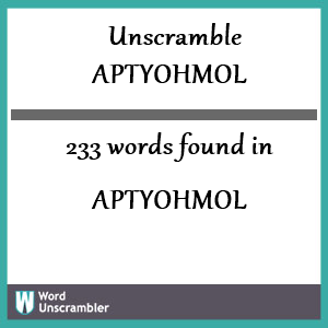 233 words unscrambled from aptyohmol