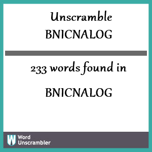 233 words unscrambled from bnicnalog