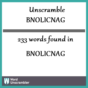 233 words unscrambled from bnolicnag