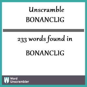 233 words unscrambled from bonanclig