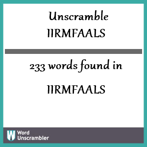 233 words unscrambled from iirmfaals