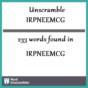 233 words unscrambled from irpneemcg