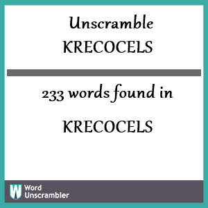 233 words unscrambled from krecocels