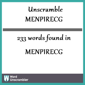 233 words unscrambled from menpirecg