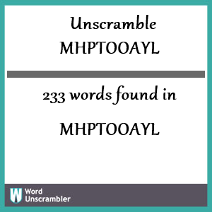 233 words unscrambled from mhptooayl