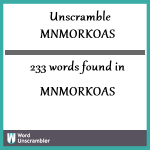 233 words unscrambled from mnmorkoas