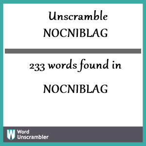 233 words unscrambled from nocniblag