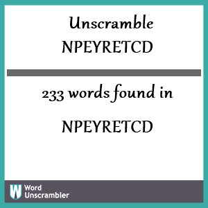 233 words unscrambled from npeyretcd