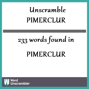 233 words unscrambled from pimerclur