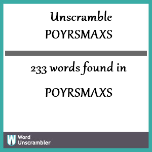 233 words unscrambled from poyrsmaxs