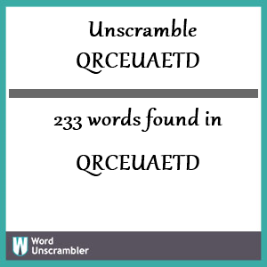 233 words unscrambled from qrceuaetd