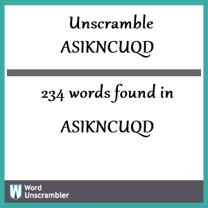 234 words unscrambled from asikncuqd