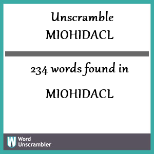 234 words unscrambled from miohidacl