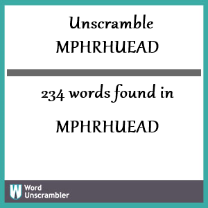 234 words unscrambled from mphrhuead