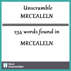 234 words unscrambled from mrcealeln