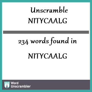 234 words unscrambled from nitycaalg