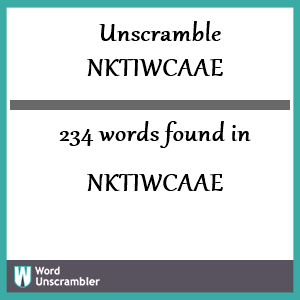 234 words unscrambled from nktiwcaae