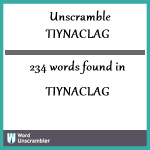 234 words unscrambled from tiynaclag