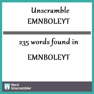 235 words unscrambled from emnboleyt