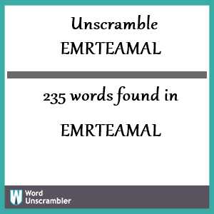 235 words unscrambled from emrteamal