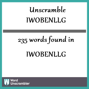 235 words unscrambled from iwobenllg