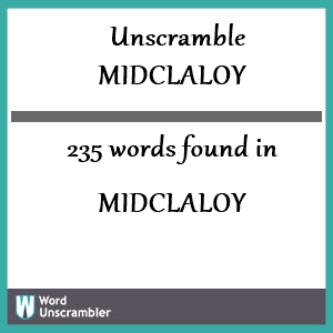 235 words unscrambled from midclaloy