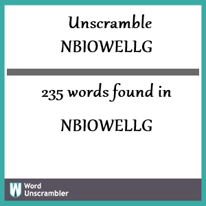 235 words unscrambled from nbiowellg