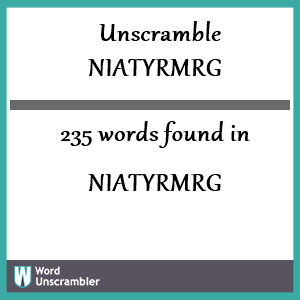 235 words unscrambled from niatyrmrg