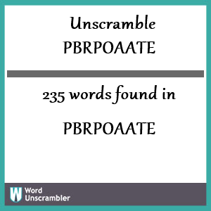 235 words unscrambled from pbrpoaate