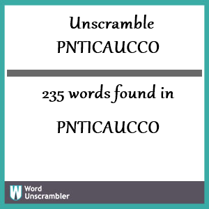235 words unscrambled from pnticaucco