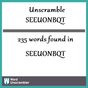 235 words unscrambled from seeuonbqt