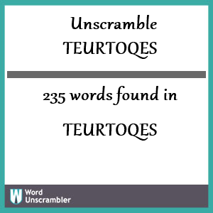 235 words unscrambled from teurtoqes