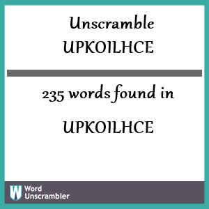 235 words unscrambled from upkoilhce