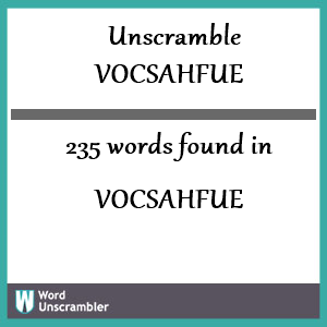 235 words unscrambled from vocsahfue