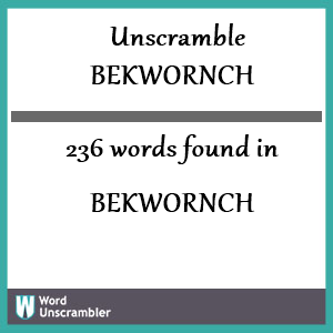 236 words unscrambled from bekwornch