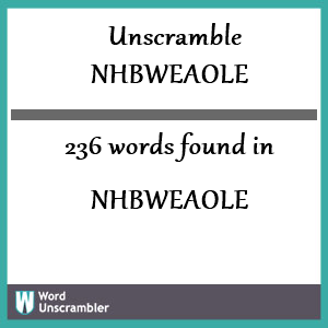 236 words unscrambled from nhbweaole