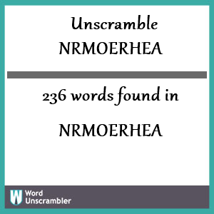 236 words unscrambled from nrmoerhea