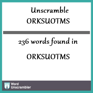 236 words unscrambled from orksuotms