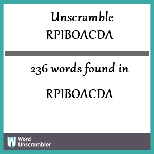 236 words unscrambled from rpiboacda