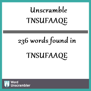 236 words unscrambled from tnsufaaqe