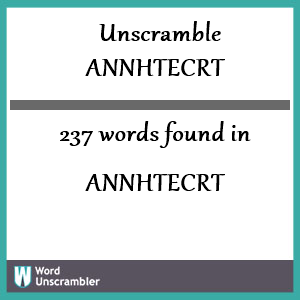 237 words unscrambled from annhtecrt