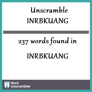 237 words unscrambled from inrbkuang