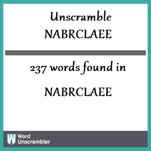 237 words unscrambled from nabrclaee