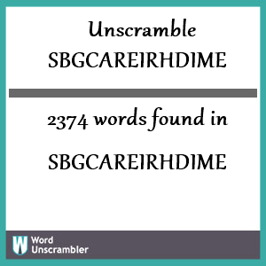 2374 words unscrambled from sbgcareirhdime