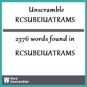 2376 words unscrambled from rcsubeiuatrams